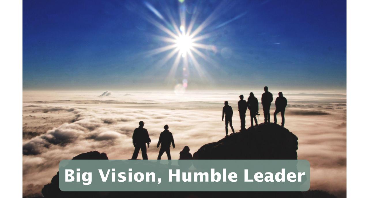 Featured image for “Big Vision, Humble Leader”